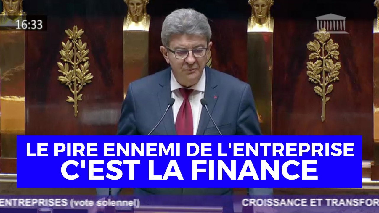 VIDÉO – «Le pire ennemi de l’entreprise, c’est la finance» - La France insoumise