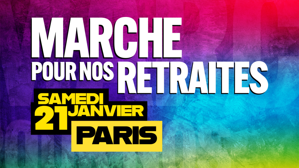Marche pour nos retraites, le samedi 21 janvier à Paris