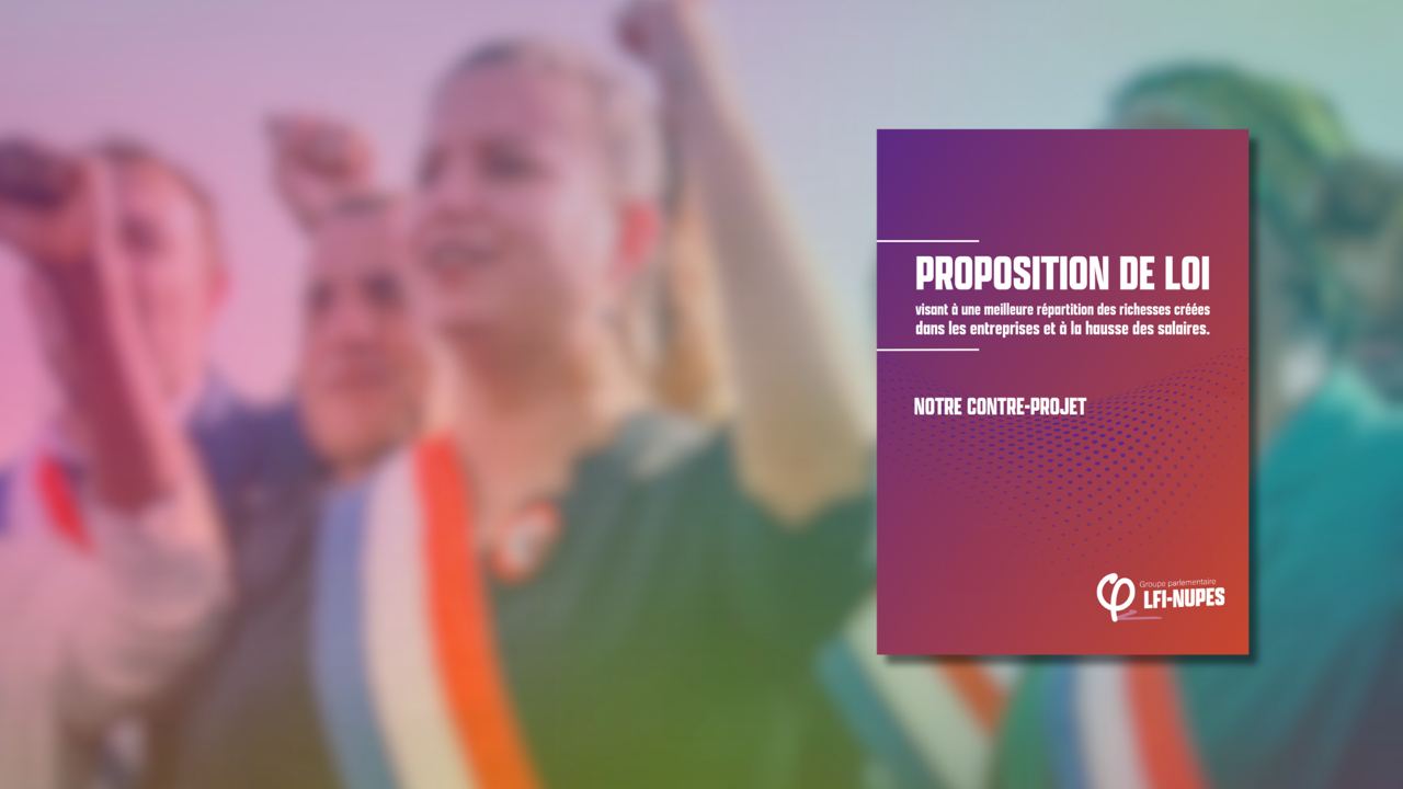 Partage de la valeur : le groupe parlementaire de la France insoumise présente sa contre proposition de loi