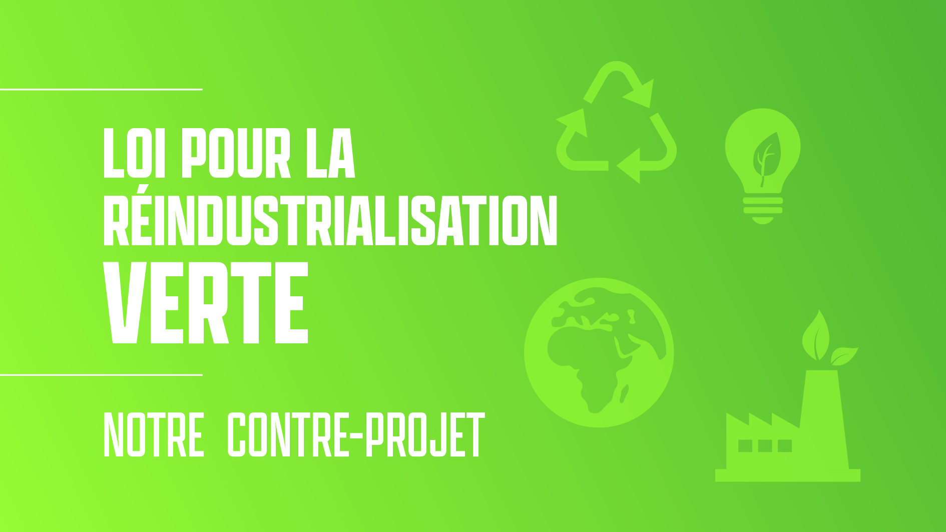 LOI POUR LA RÉINDUSTRIALISATION VERTE :  NOTRE CONTRE-PROJET