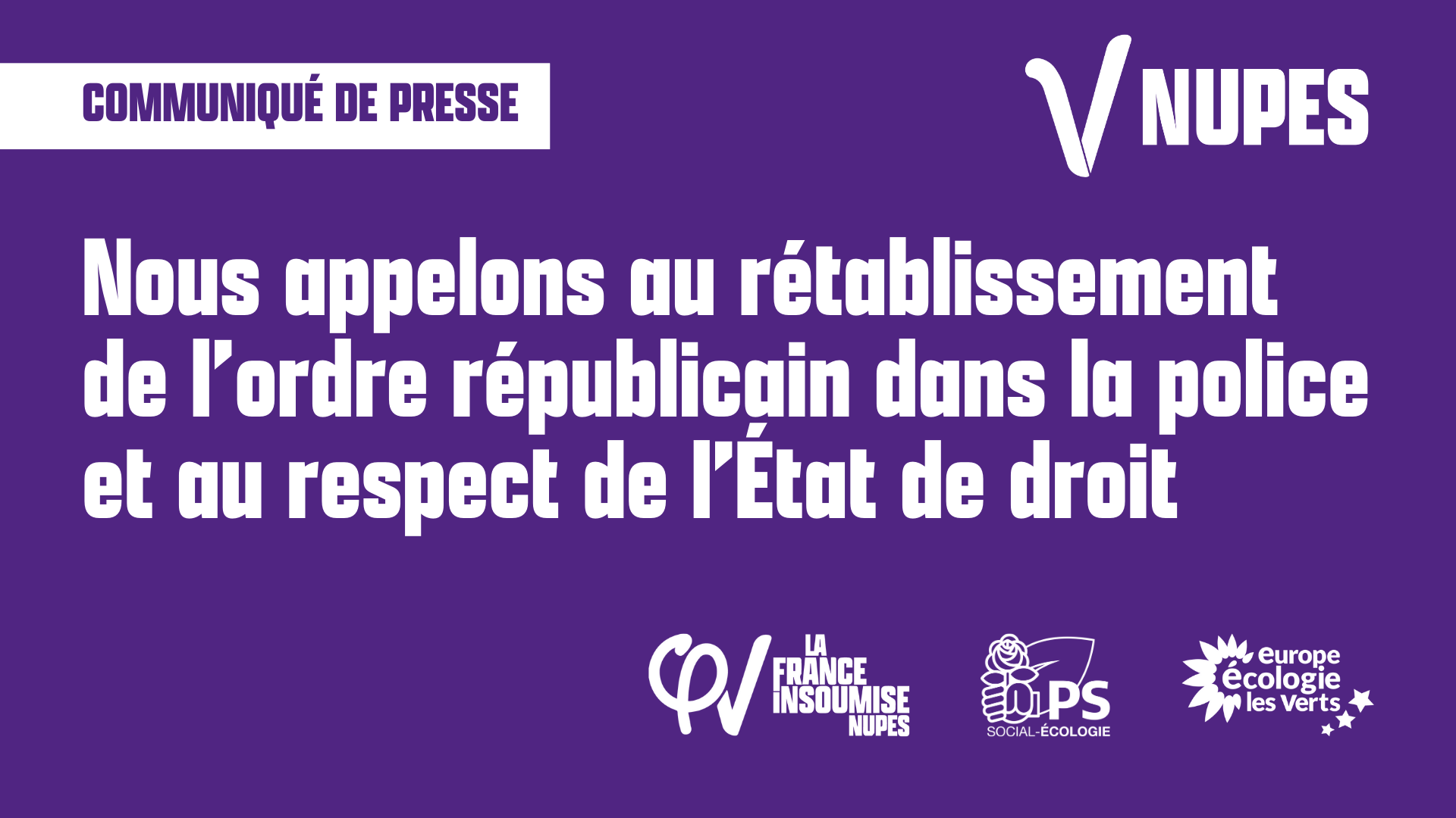 Nous appelons au rétablissement de l’ordre républicain dans la police et au respect de l’état de droit - Communiqué de la NUPES