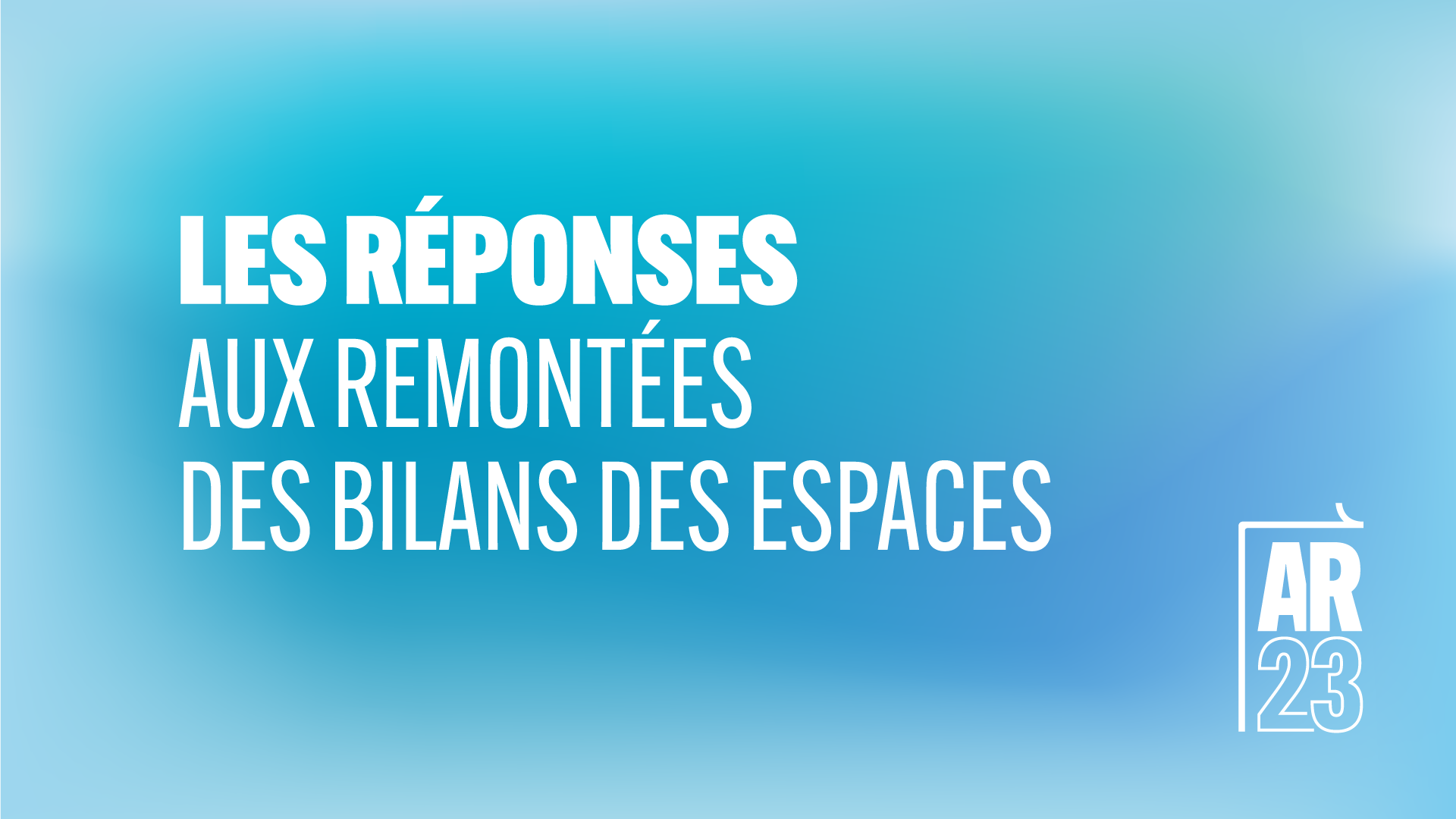 Réponses aux remontées des bilans des espaces