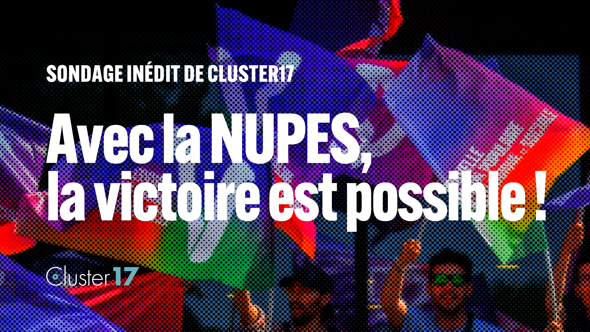 Sondage inédit de Cluster17 : avec la NUPES, la victoire est possible !