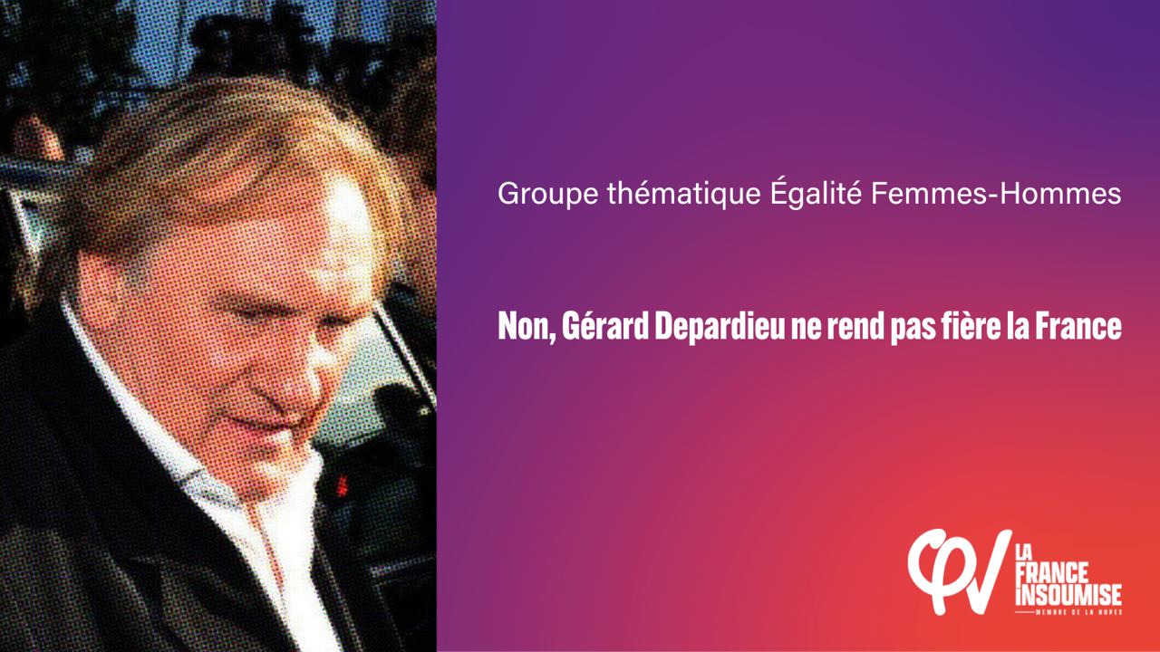 Non, Gérard Depardieu ne rend pas fière la France