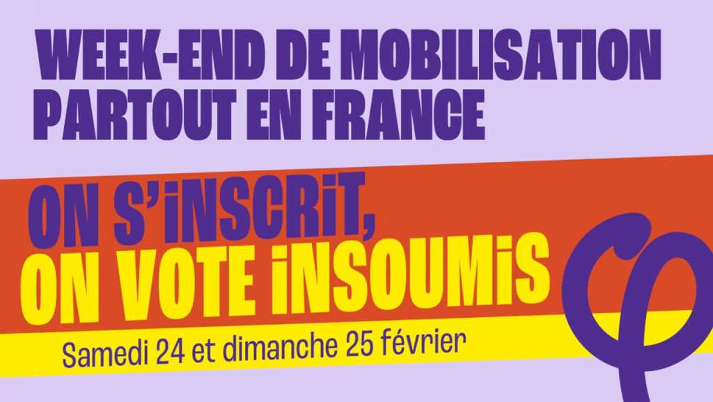 Week-end de mobilisation partout en France : On s'inscrit, on vote Insoumis ! 24 et 25 février.