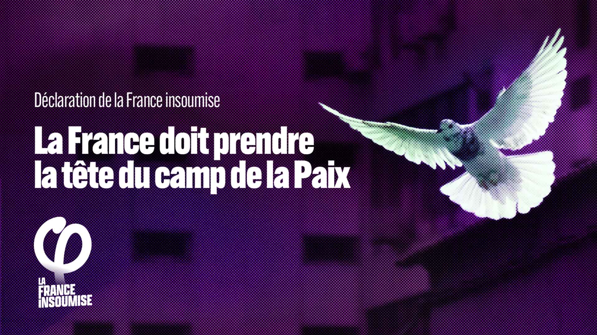 La France doit prendre la tête du camp de la paix - Déclaration de la France insoumise