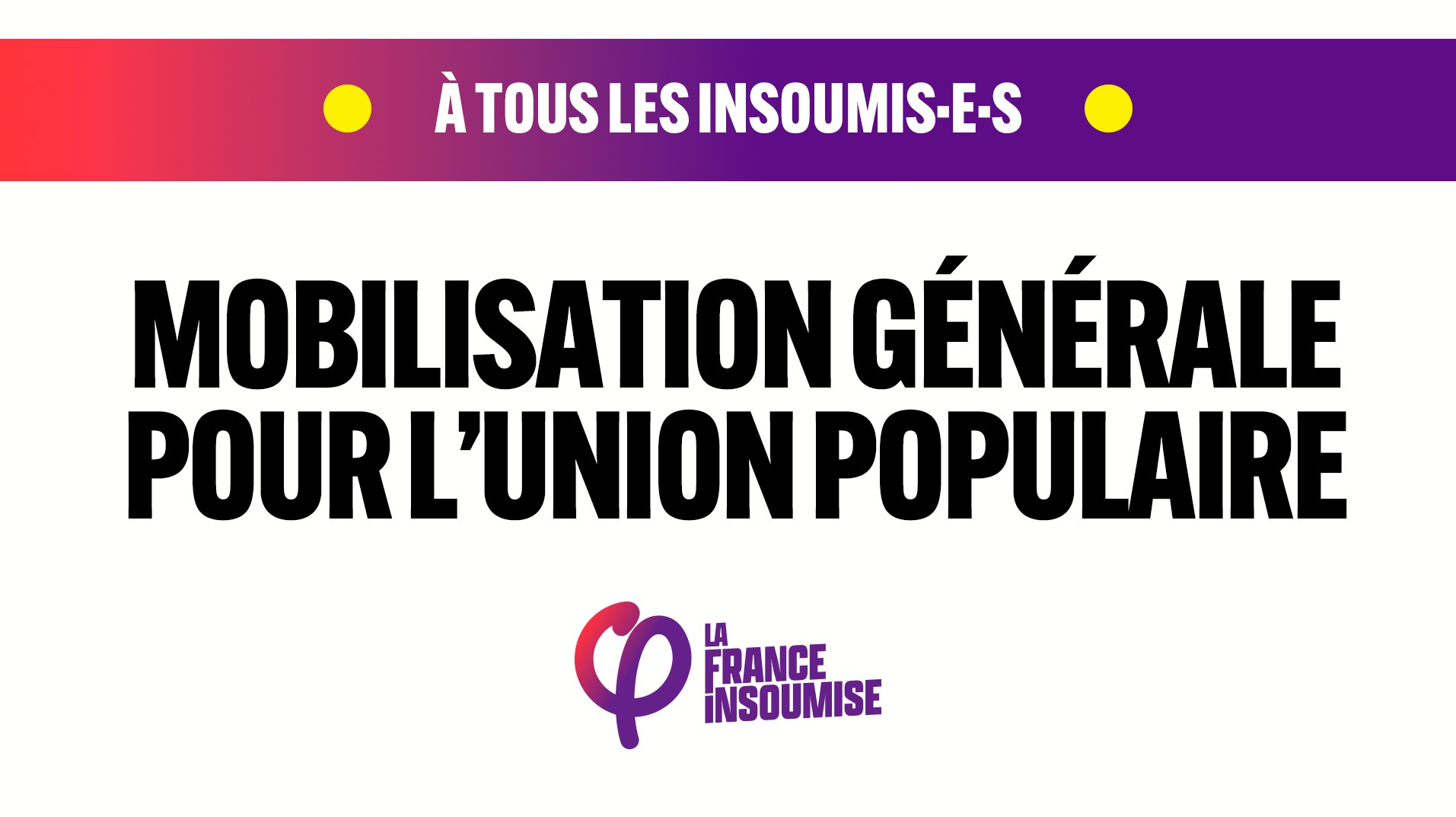 Mobilisation générale pour l’Union populaire !