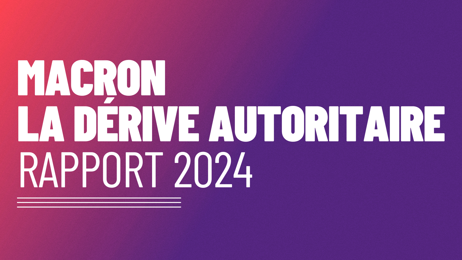Macron, la dérive autoritaire - Le rapport inédit du groupe parlementaire LFI-NFP