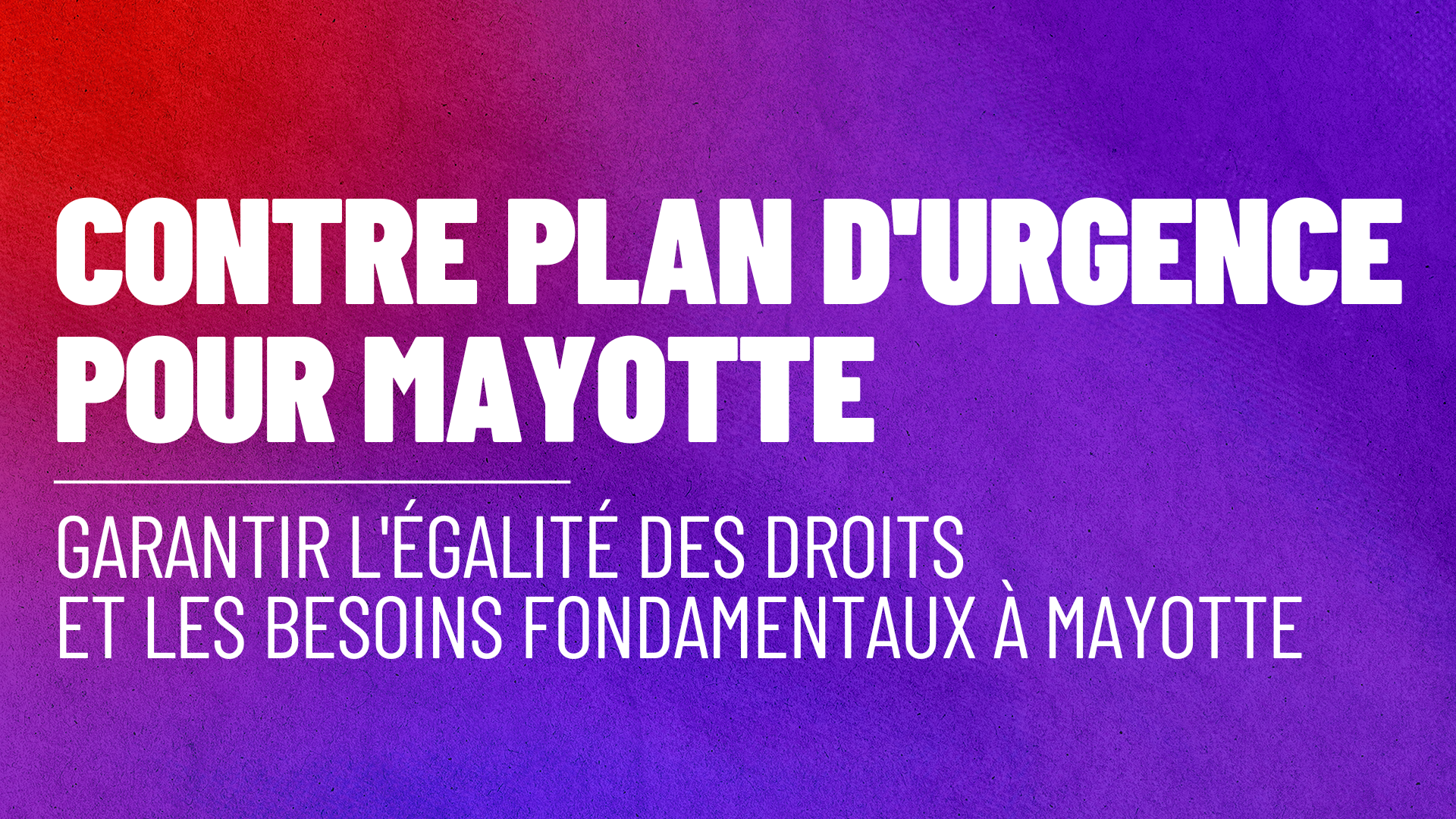 Contre plan d’urgence pour Mayotte, Garantir l’égalité des droits et les besoins fondamentaux à Mayotte