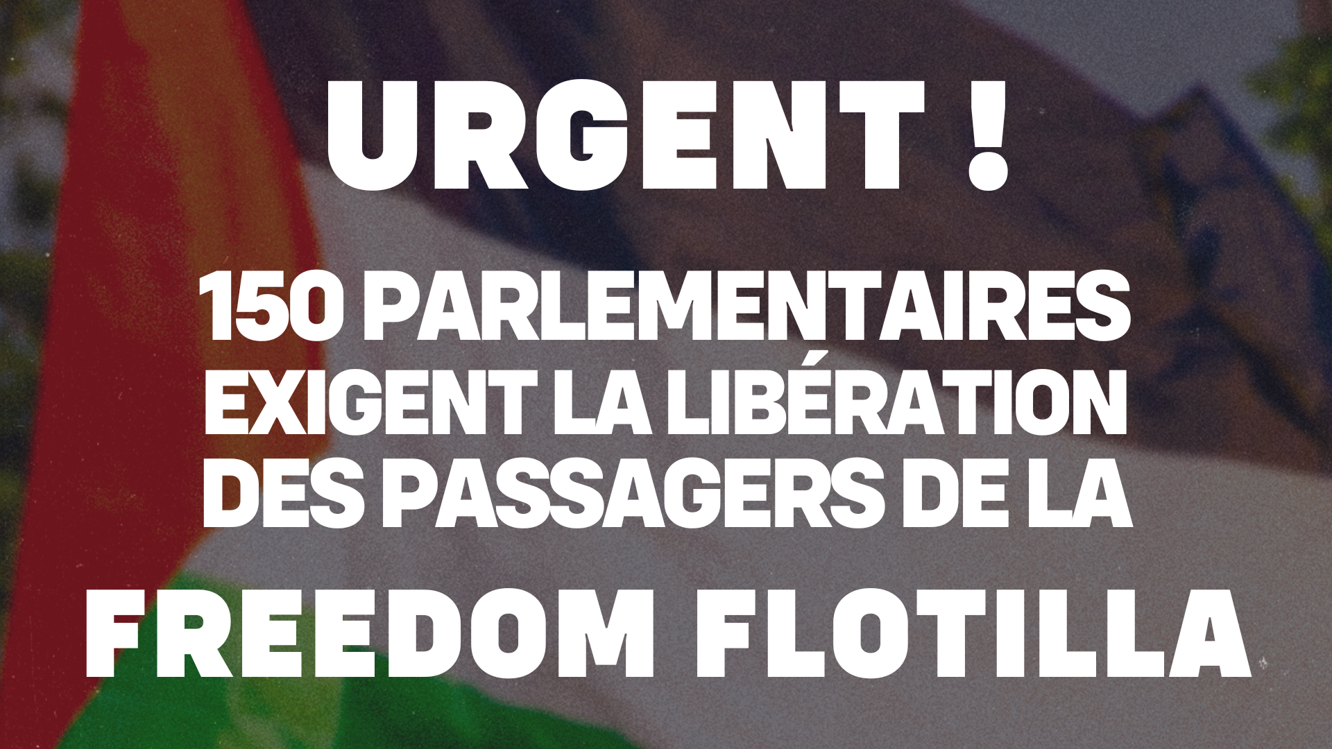 150 parlementaires exigent la libération des passagers de la flottille de la liberté