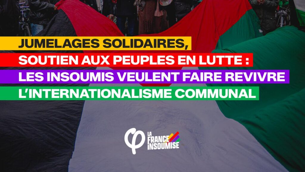 Jumelages solidaires, soutien aux peuples en lutte : les insoumis veulent faire revivre l’internationalisme communal
